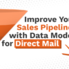 Improve Your Sales Pipeline with Data Modeling for Direct Mail